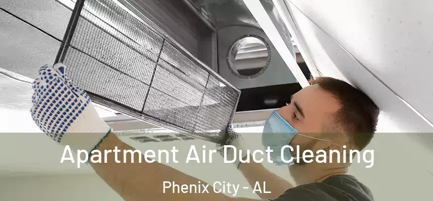  Apartment Air Duct Cleaning Phenix City - AL