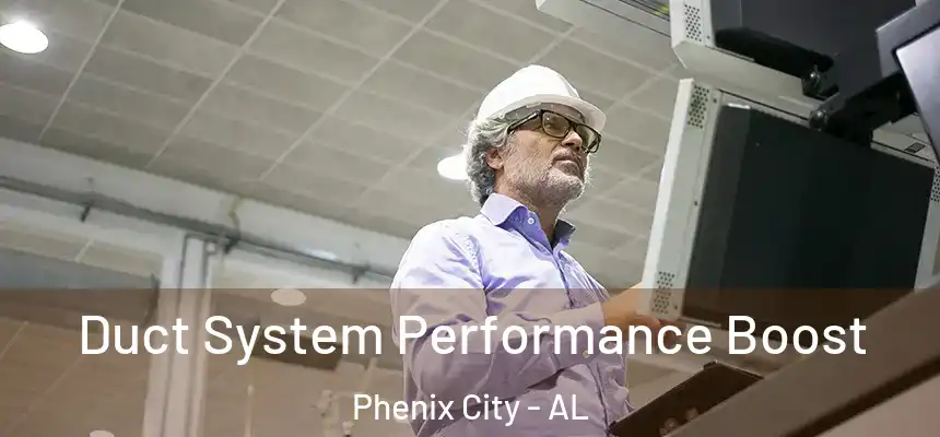 Duct System Performance Boost Phenix City - AL