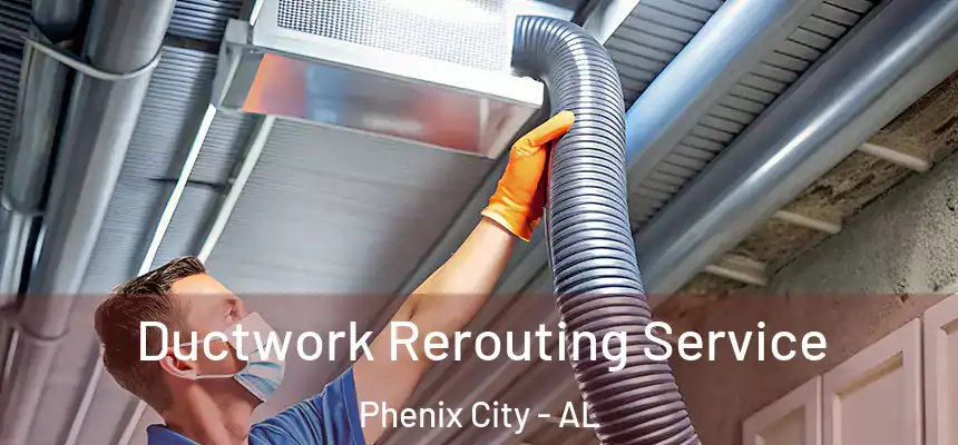  Ductwork Rerouting Service Phenix City - AL