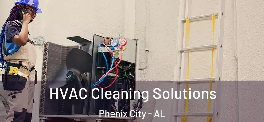 HVAC Cleaning Solutions Phenix City - AL