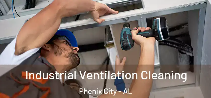 Industrial Ventilation Cleaning Phenix City - AL